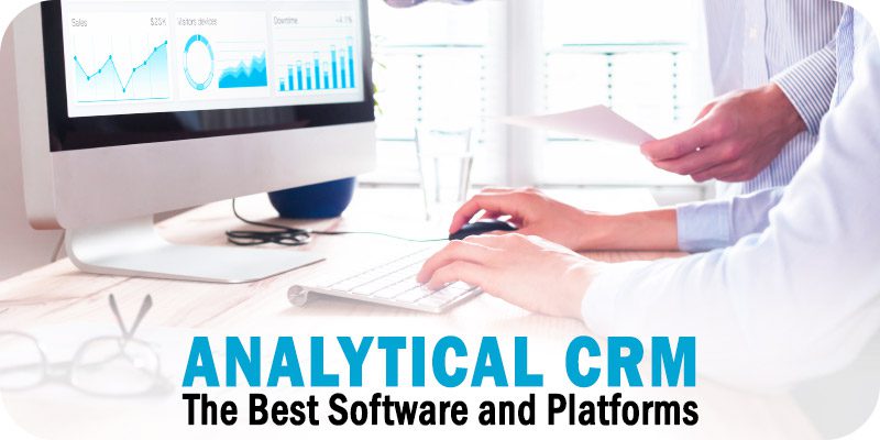 Analytical CRM Software and Platforms Worth Considering