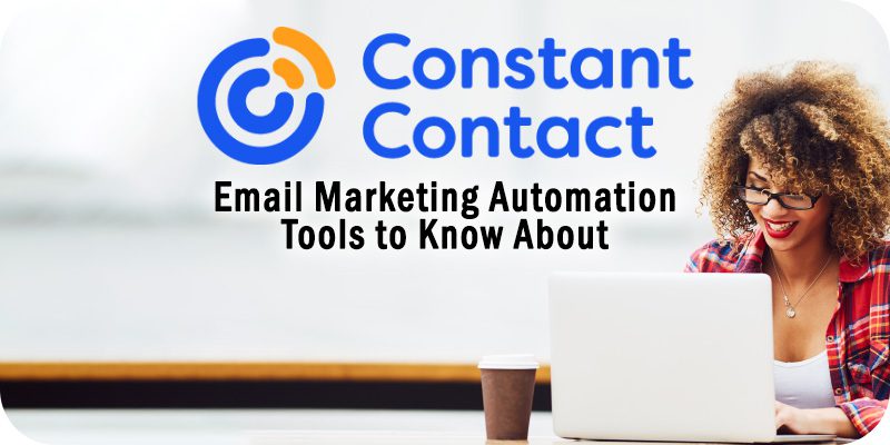 The Constant Contact Email Marketing Automation Tools to Know About