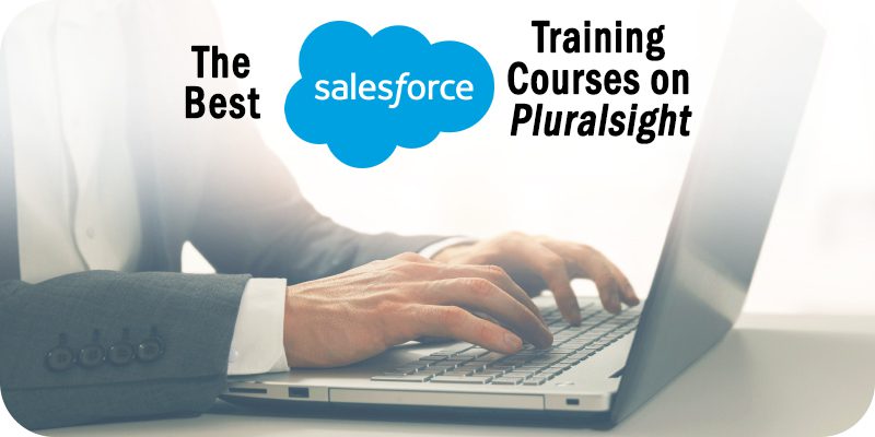 The 8 Best Salesforce Training Courses on Pluralsight