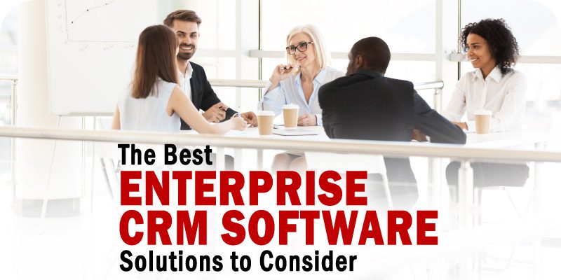 Enterprise CRM Software Solutions to Consider