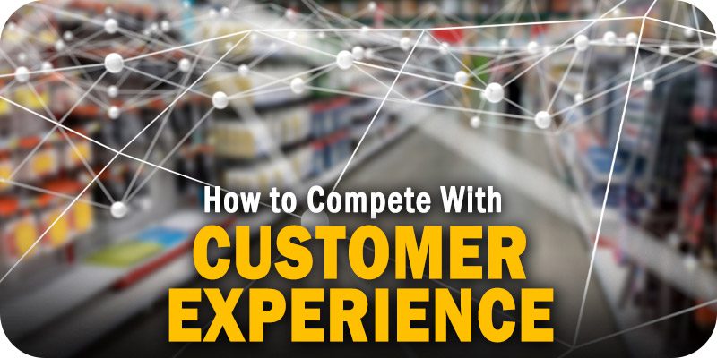 How to Compete With Customer Experience