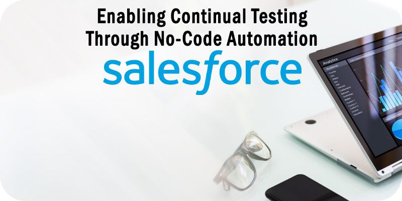 Enabling Continual Salesforce Testing Through No-Code Automation