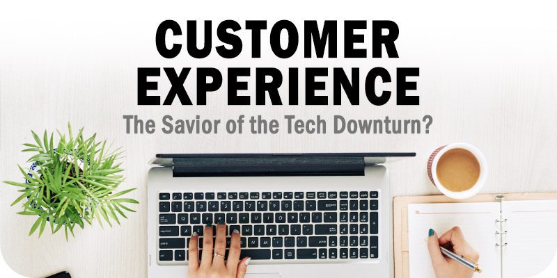 Can Prioritizing Customer Experience Be the Savior of the Tech Downturn