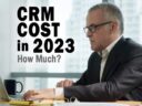 How Much Will a CRM Cost You in 2023?