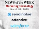 Top MarTech News From the Week of March 31st: Updates from Sendinblue, Attentive, Salesforce, and More