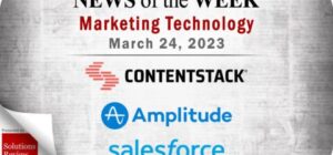 Top MarTech News From the Week of March 24th: Updates from Contentstack, Amplitude, Salesforce, and More