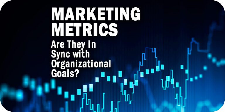 Are Your Marketing Metrics in Sync with Organizational Goals