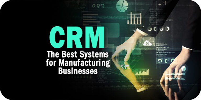 The Best CRM Systems for Manufacturing Businesses