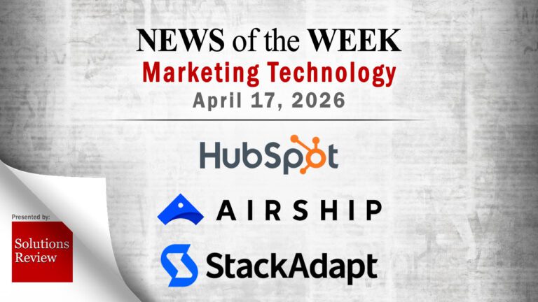 Top MarTech News From the Week of April 17th