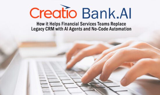 How Creatio Bank.AI Helps Financial Services Teams Replace Legacy CRM with AI Agents and No-Code Automation
