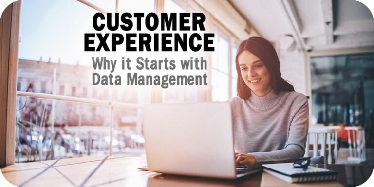 Why a Great Customer Experience Starts with Data Management