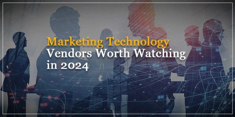 The Marketing Technology Vendors Worth Watching in 2024