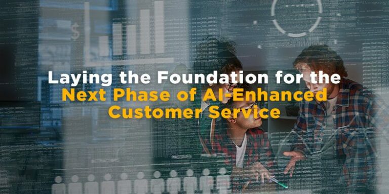 Laying the Foundation for the Next Phase of AI-Enhanced Customer Service