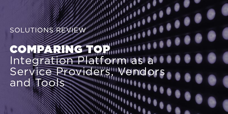 Comparing Top Integration Platform as a Service Providers, Vendors and Tools