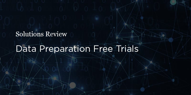 Data Preparation Free Trials to Explore During Software Selection