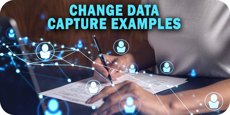 Change Data Capture Examples: An Introductory Guide to CDC