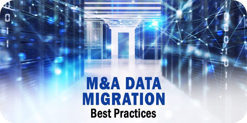 M&A Data Migration Best Practices