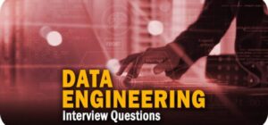 5 Common Data Engineering Interview Questions & Answers to Know 5 Common Data Engineering Interview Questions & Answers to Know