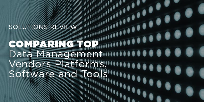 Comparing Top Data Management Vendors Platforms, Software and Tools