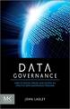 Data Governance: How to Design, Deploy and Sustain and Effective Data Governance Program (The Morgan Kaufmann Series on Business Intelligence)