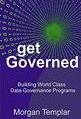 Get Governed: Building World Class Data Governance Programs