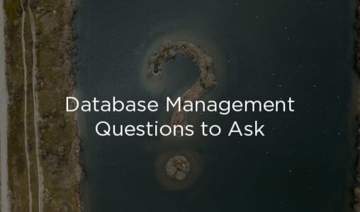 5 Key Database Management Questions to Ask Vendors for 2020