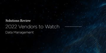 Solutions Review Names 8 Data Management Vendors to Watch, 2022