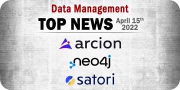 Data Management News for the Week of April 15; Updates from Arcion, Neo4j, Satori, and More