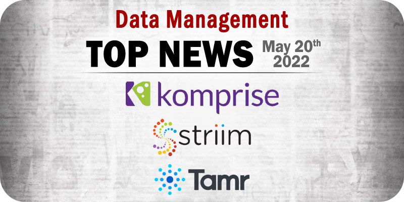 Top Data Management News for the Week Ending May 20, 2022