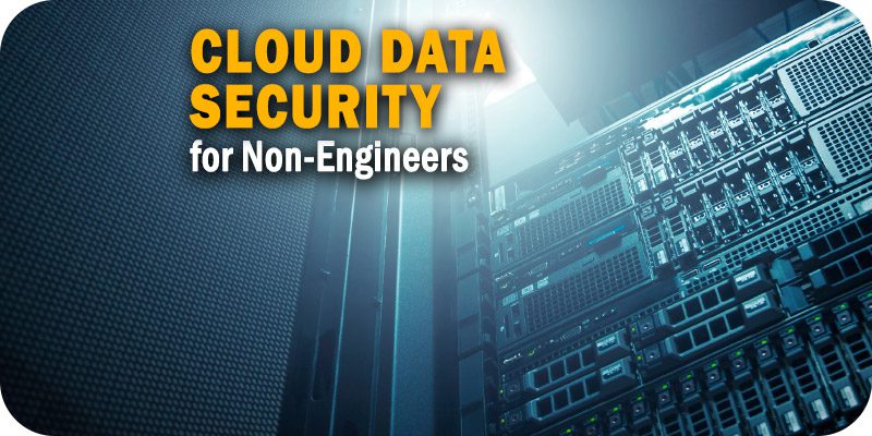 Cloud Data Security for Non-Engineers: Essential Factors