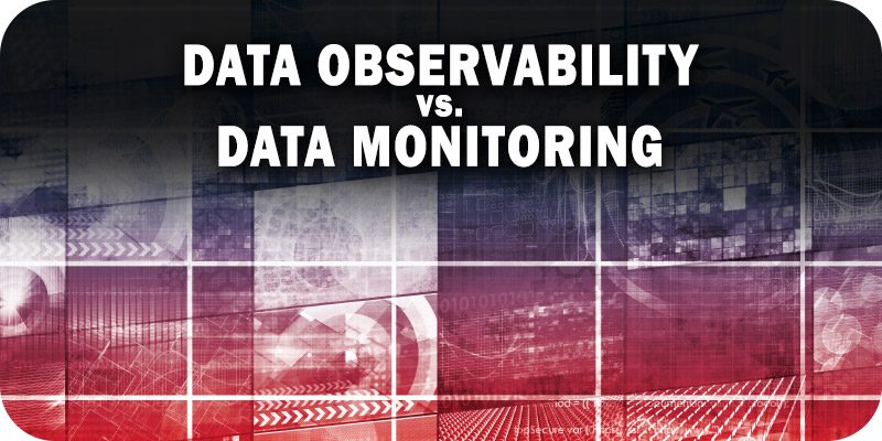 Data Observability vs. Data Monitoring; What's the Difference?