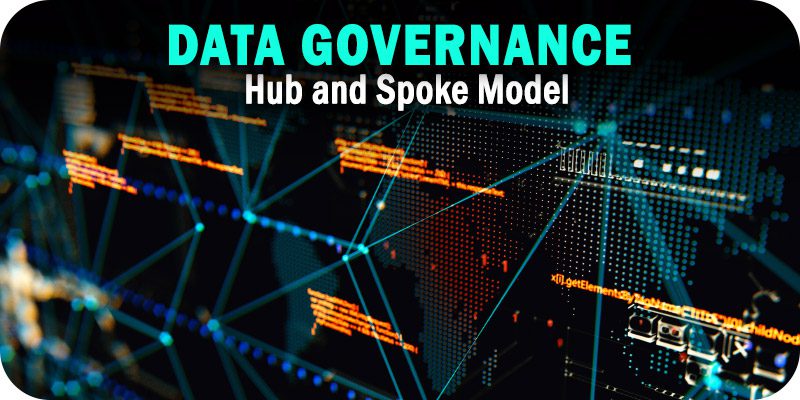 The Data Governance Hub and Spoke Model