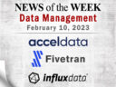 Data Management News for the Week of February 10; Updates from Acceldata, Fivetran, InfluxData & More Data Management News for the Week of February 10; Updates from Acceldata, Fivetran, InfluxData & More