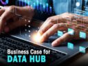 Enterprise Technology: The Business Case for Data Hub Enterprise Technology: The Business Case for Data Hub