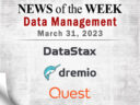 Data Management News for the Week of March 31; Updates from DataStax, Dremio, Quest Software & More Data Management News for the Week of March 31; Updates from DataStax, Dremio, Quest Software & More