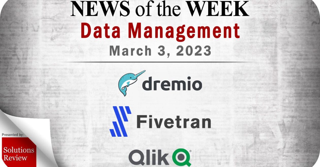 Data Management News for the Week of March 3; Updates from Dremio, Fivetran, Qlik & More