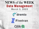 Data Management News for the Week of March 3; Updates from Dremio, Fivetran, Qlik & More Data Management News for the Week of March 3; Updates from Dremio, Fivetran, Qlik & More