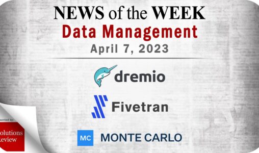 Data Management News for the Week of April 7; Updates from Dremio, Fivetran, Monte Carlo & More