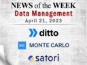 Data Management News for the Week of April 21; Updates from Ditto, Monte Carlo, Satori & More