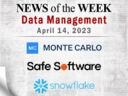 Data Management News for the Week of April 14; Updates from Monte Carlo, Safe Software, Snowflake & More Data Management News for the Week of April 14; Updates from Monte Carlo, Safe Software, Snowflake & More