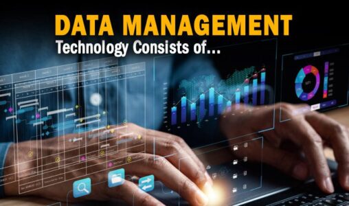 Data Management Technology Consists of