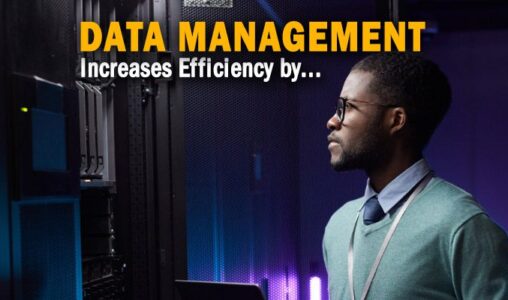 Data Management Increases Efficiency by