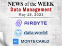 Data Management News for the Week of May 19; Updates from Airbyte, data.world, Monte Carlo & More Data Management News for the Week of May 19; Updates from Airbyte, data.world, Monte Carlo & More