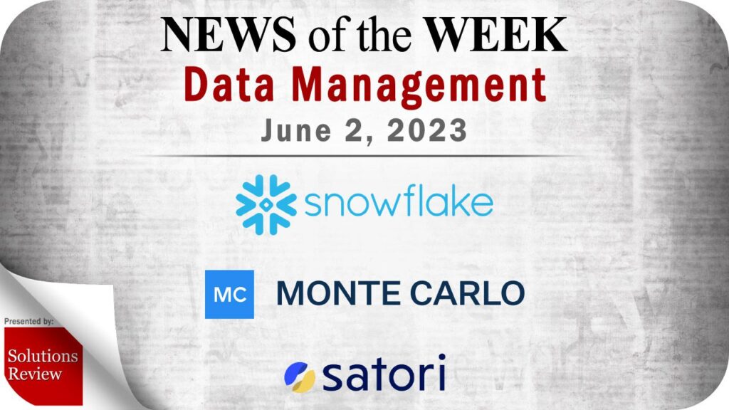 Data Management News for the Week of June 2; Updates from Monte Carlo, Satori, Snowflake & More