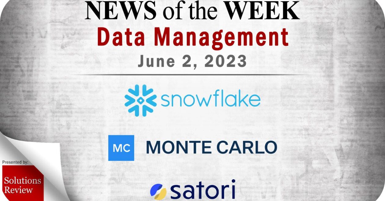 Data Management News for the Week of June 2; Updates from Monte Carlo, Satori, Snowflake & More