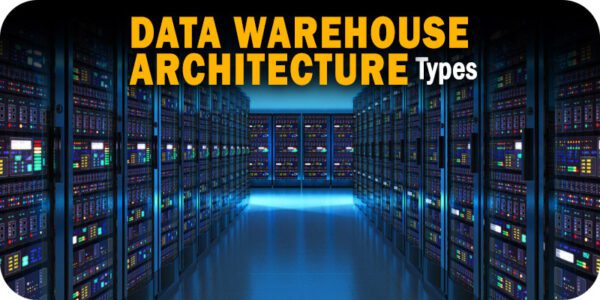 Data Warehouse Architecture Types Data Warehouse Architecture Types