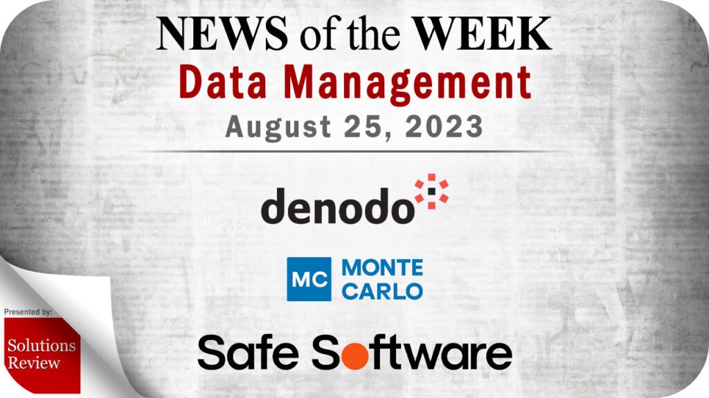 Data Management News for the Week of August 25; Updates from Denodo, Monte Carlo, Safe Software & More