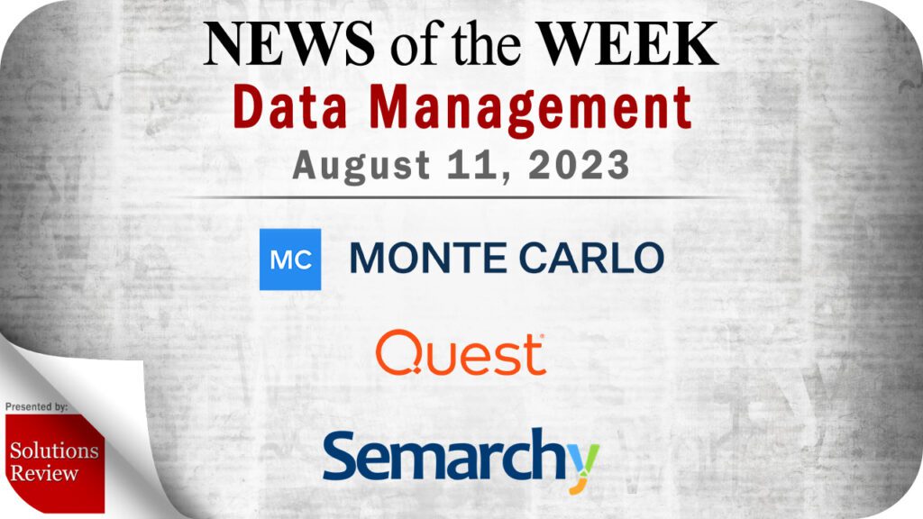 Data Management News for the Week of August 11; Updates from Monte Carlo, Quest Software. Semarchy & More