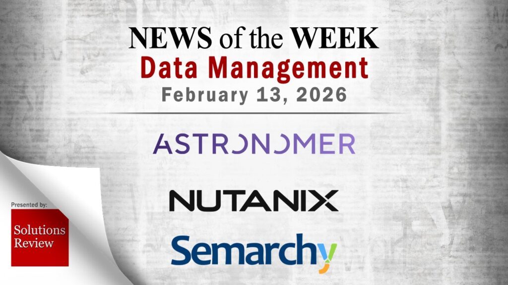 Data Management News for the Week of February 13; Updates from Astronomer, Nutanix, Semarchy & More