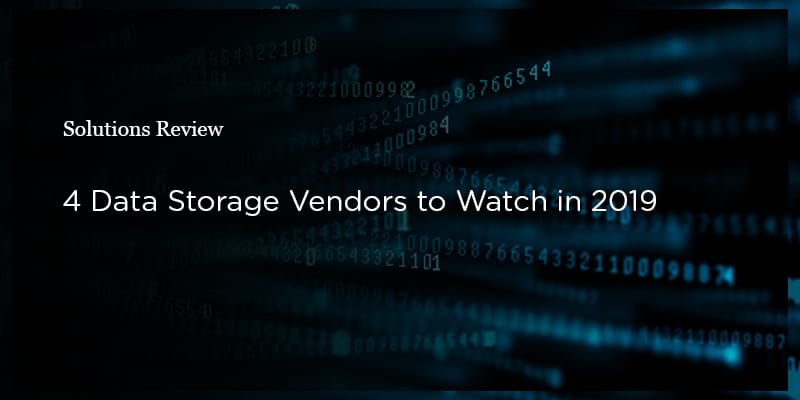 4 Data Storage Vendors to Watch in 2019